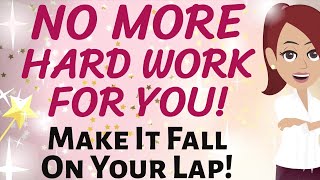 Abraham Hicks 🤗 NO MORE HARD WORK FOR YOU 🦋 MAKE IT FALL ON YOUR LAP 🎉 Law of Attraction [upl. by Osgood]