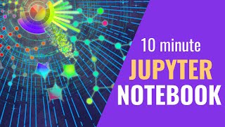 Jupyter Notebook In 10 Minutes [upl. by Yenots]