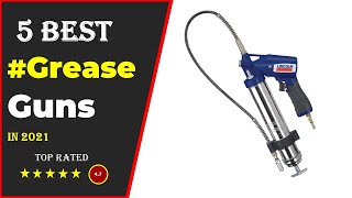 ✅ Top 5 Best Grease Gun For The Money 2021 Tested amp Reviewed [upl. by Nesrac]