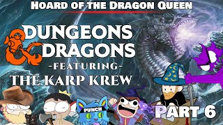 Karp Krew DampD  Session 6  Hoard of the Dragon Queen [upl. by Nisse]