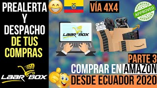 Prealertar y Despachar Vía 4x4 en Laarbox COMPRAR EN AMAZON DESDE ECUADOR 2020  Parte 34 [upl. by Windham549]