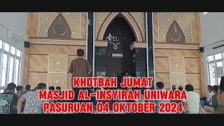 KHOTBAH JUMAT MASJID ALINSYIRAH UNIWARA PASURUAN 04 OKTOBER 2024 [upl. by Mckay]