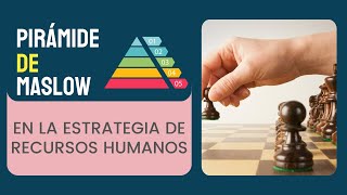 PIRÁMIDE DE MASLOW EN LA ESTRATEGÍA DE RH [upl. by Ilhsa]