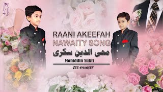 Raani Akeefah  Nawaity song   Mohiddin SO Ayyub Sukri   ZEE SHAREEF [upl. by Arette]