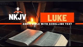 The Book of Luke NKJV  Full Audio Bible with Scrolling text [upl. by Zetnas]