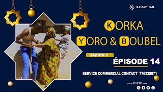 KORKA YORO et BOUBEL EPISODE 14  saison [upl. by Reld711]