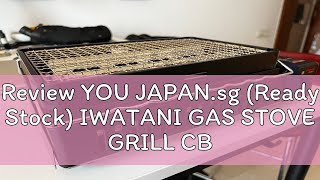 Review YOU JAPANsg Ready Stock IWATANI GAS STOVE GRILL CBABR2 Gas Roasting Machine Abariya II [upl. by Alenoel204]