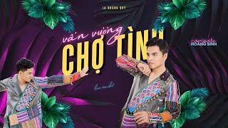 Lyrics VẤN VƯƠNG CHỢ TÌNH  LA HOÀNG QUÝ [upl. by Edieh929]