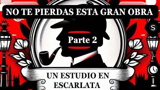 Sherlock Holmes V1  Parte 2 Un Estudio en Escarlata  Audiolibro   Sherlock Holmes en español [upl. by Yong]