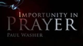 Importunity in Prayer  Paul Washer [upl. by Sixel]