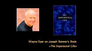 Wayne Dyer on Joseph Benner´s Book quotThe Impersonal Lifequot [upl. by Kcerb953]