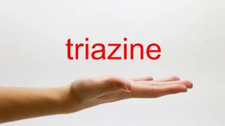 How to Pronounce triazine  American English [upl. by Efram784]