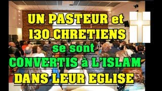 130 CHRETIENS et leur PASTEUR CONVERTIS à lISLAM Dans leur EGLISE  Novembre 2018 [upl. by Damali]