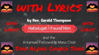 Hallelujah I found Him with lyrics Rev Gerald Thompson The Arkansas Fellowship Mass Choir [upl. by Onit901]