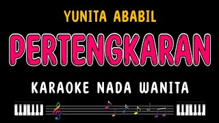 PERTENGKARAN  Karaoke Nada Wanita  YUNITA ABABIL [upl. by Oehsen]