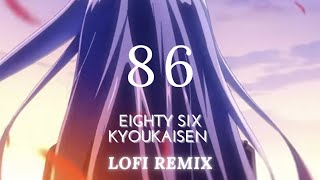 86 EIGHTYSIX  SEASON 2 OPENING KYOUKAISEN  LOFI REMIX [upl. by Elgna]