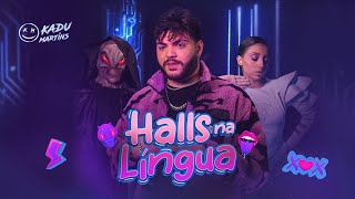 HALLS NA LÍNGUA  Kadu Martins CLIPE OFICIAL [upl. by Flower145]