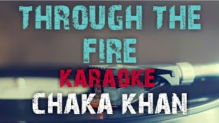 THROUGH THE FIRE  KARAOKE  CHAKA KHAN [upl. by Niarbo]