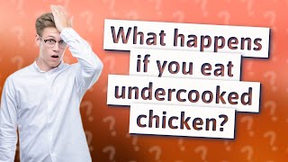 What happens if you eat undercooked chicken [upl. by Jared121]