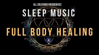 BLACK SCREEN SLEEP MUSIC ☯ All 9 Solfeggio Frequencies ☯ Body Healing [upl. by Alikam]