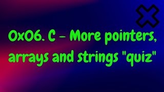 0x06 C More pointers arrays and strings alx quiz [upl. by Thapa]