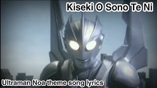 Kiseki o Sono Te Ni Ultraman Noa theme song  lyrics [upl. by Jania]