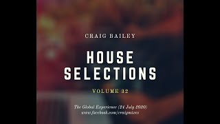 Craig Bailey  The Global Experience 24 July 2020House Selections Vol 32 [upl. by Huang553]