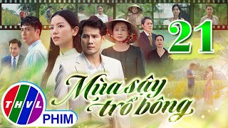 MÙA SẬY TRỔ BÔNG Tập 21  Phim Truyền Hình Việt Nam Hay Mới Nhất 2024  Phim Mới Nhất THVL 2024 [upl. by Maise]