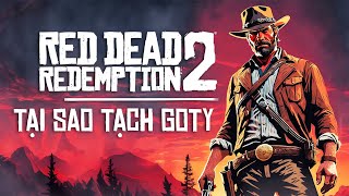 Tại sao Red Dead Redemption 2 CỰC HAY NHƯNG trượt Game of the Year  GotY [upl. by Adnicaj]