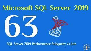 63 SQL Server 2019 performance subquery vs join [upl. by Dannel]