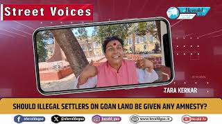 Street Voice Should illegal settlers on Goan land be given any amnesty [upl. by Hubie420]