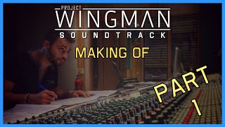 Project Wingman Soundtrack  Making of  Part 1 [upl. by Graces]