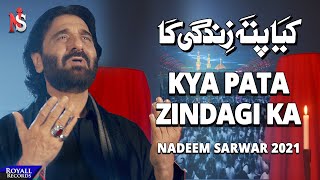 Kya Pata Zindagi Ka  Nadeem Sarwar  2021  1443 [upl. by Knut382]