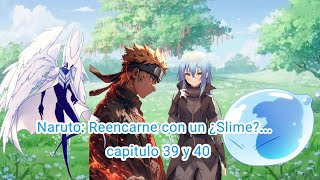 Naruto Reencarne con un ¿Slime capitulo 39 y 40 [upl. by Rasecoiluj]