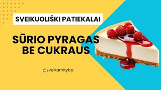 Sveikuoliško Sūrio Pyrago BE CUKRAUS Receptas [upl. by Zaneski]