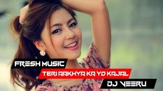 Teri Aakhya Ka Yo Kajal Remix  DJ Veeru [upl. by Attenweiler]