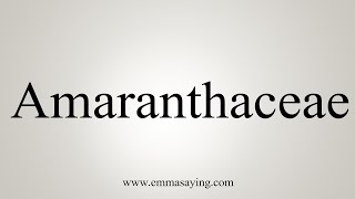 How To Say Amaranthaceae [upl. by Cheshire]