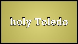 Holy Toledo Meaning [upl. by Ailati]