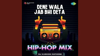 Dene Wala Jab Bhi Deta  HipHop Mix [upl. by Ciryl]