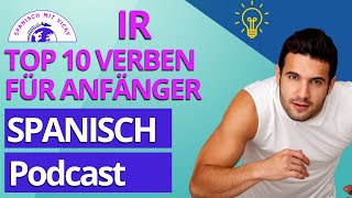 Verb IR  GEHEN  Alle Formen im Präsens  Spanisch für Anfänger  Podcast Deutsch  Spanisch [upl. by Vala290]