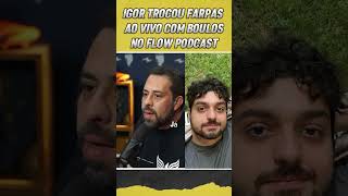 O IGOR TROCOU FARPAS COM GUILHERME BOULOS POR CAUSA DO MONARK 🔥 FlowPodcast [upl. by Horner]