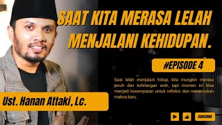 Ust Hanan Attaki Lc  Ketika Kita Lelah Menjalani Hidup [upl. by Tobin]