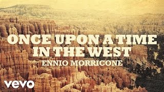 Ennio Morricone  Once Upon a Time in The West  Cera una volta il West High Quality [upl. by Patti]