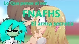 Lo que pense al ver FNAFHS quotEl arma secretaquot [upl. by Gaidano930]