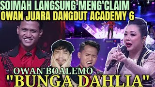 SOIMAH KEGIRANGAN❗OWAN BOALEMO  BUNGA DAHLIA  GRAND FINAL DANGDUT ACADEMY 6  REACTION [upl. by Cornelia231]