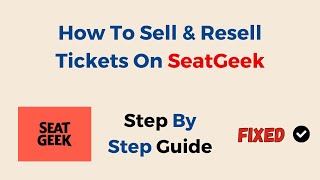 How To Sell amp Resell Tickets On SeatGeek [upl. by Harp]