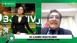 Entrevista al Dr Vladimiro Vegas Palomino Gerente Regional de Control Puno [upl. by Tom602]