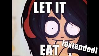 Let It Eat EXTENDED  Ongezellig Meme [upl. by Chen]