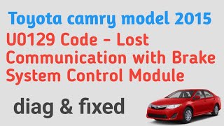 U0129 Code  Lost Communication with Brake System Control Module  toyota camry diag amp fixed [upl. by Ardisi]