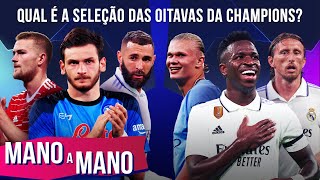 MONTAMOS O TIME IDEAL DAS OITAVAS DE FINAL DA CHAMPIONS LEAGUE  MANO A MANO [upl. by Einnov]